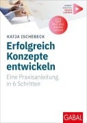 Cover-Bild zum Titel 'Erfolgreich Konzepte entwickeln' von 'Katja Ischebeck'