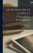 Cover-Bild zum Titel 'Le avventure di Cherea e Calliroe, romanzo;' von 'Chariton, Aristide Calderini'