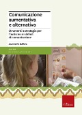 Cover-Bild zum Titel 'Comunicazione aumentativa e alternativa. Strumenti e strategie per l'autismo e i deficit di comunicazione' von 'Joanne M. Cafiero'