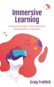 Cover-Bild zum Titel 'Immersive Learning' von 'Craig Frehlich'