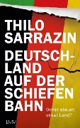 Deutschland auf der schiefen Bahn - Thilo Sarrazin