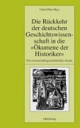 Cover-Bild zum Titel 'Die Rückkehr der deutschen Geschichtswissenschaft in die "Ökumene der Historiker"' von ''