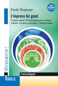 Cover-Bild zum Titel 'L' impresa for good. Come usare il business per creare valore umano, sociale e ambientale' von 'Paolo Braguzzi'