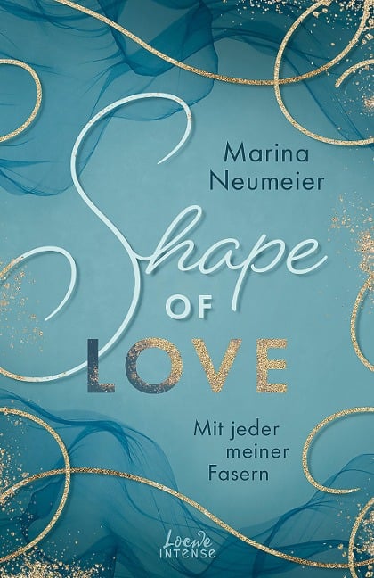 Shape of Love - Mit jeder meiner Fasern (Love-Trilogie, Band 1) - Marina Neumeier