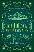 Mythical Mountain Men: The Complete Series - Kat Vroman