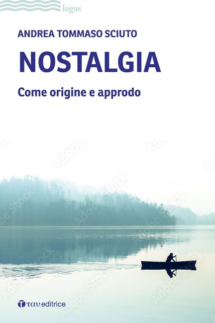 Nostalgia. Come origine e approdo - Andrea Tommaso Sciuto