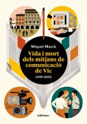 Cover-Bild zum Titel 'Vida i mort dels mitjans de comunicació de Vic (1939-2025)' von 'Miquel Macià'