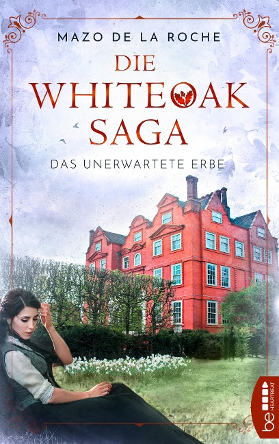 Die Whiteoak-Saga. Das unerwartete Erbe - Mazo De La Roche