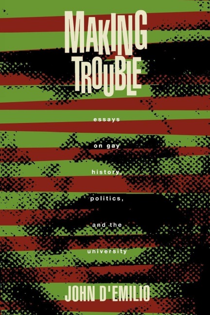 Making Trouble - John D'Emilio