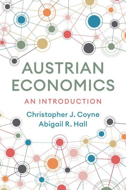 Austrian Economics - Abigail R. Hall, Christopher J. Coyne