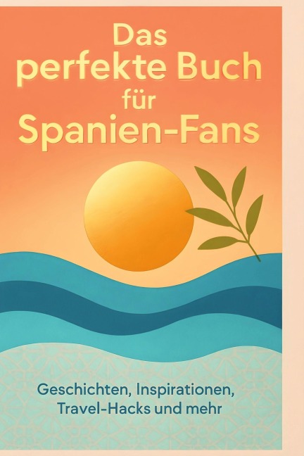 Das perfekte Buch für Spanien-Fans - Emilia Hoffmann