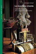 Cover-Bild zum Titel 'La macchina vivente. Contro le visioni meccanicistiche dell'uomo' von 'Giorgio Israel'