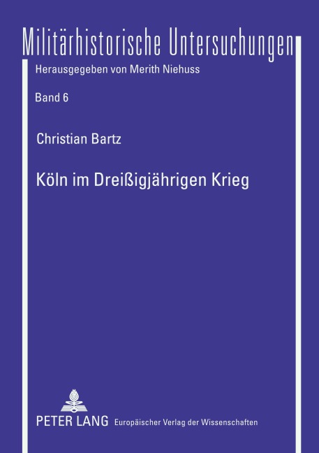 Köln im Dreißigjährigen Krieg - Christian Bartz