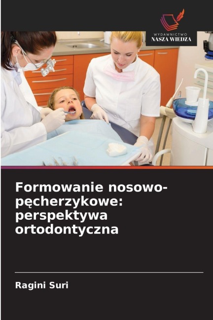 Formowanie nosowo-p¿cherzykowe: perspektywa ortodontyczna - Ragini Suri