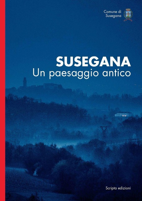 Susegana. Un paesaggio antico - Carlo Palazzolo