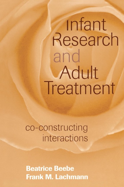 Infant Research and Adult Treatment - Beatrice Beebe, Frank M. Lachmann