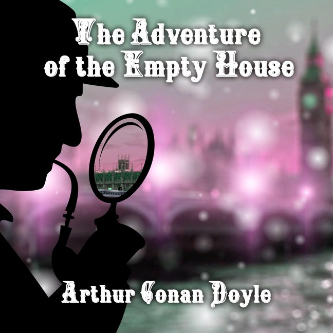 The Adventure of the Empty House - Arthur Conan Doyle