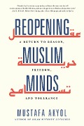 Cover-Bild zum Titel 'Reopening Muslim Minds' von 'Mustafa Akyol'