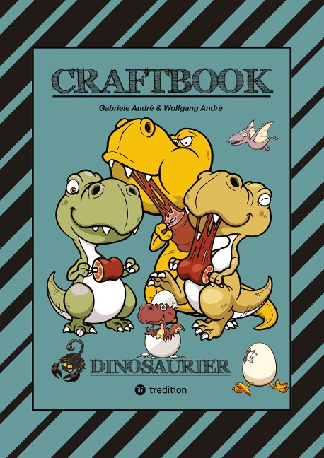 CRAFTBOOK - 100 SUPER AUSMALVORLAGEN - DINOSAURIER - STEINZEIT - RÄTSEL - AUFGABEN - DINOSPIEL BASTELN - URZEIT - Wolfgang André, Gabriele André