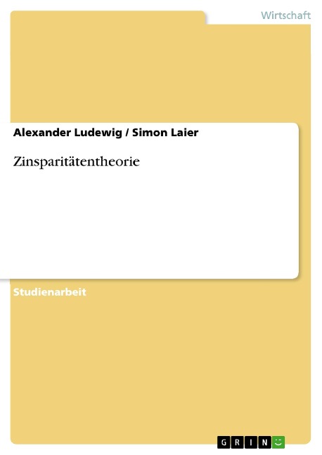 Zinsparitätentheorie - Alexander Ludewig, Simon Laier