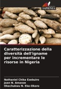 Cover-Bild zum Titel 'Caratterizzazione della diversità dell'igname per incrementare le risorse in Nigeria' von 'Nathaniel Chika Ezebuiro, Joan N. Amanze, Okechukwu N. Eke-Okoro'