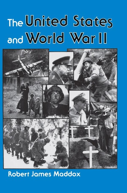 The United States And World War II - Robert J Maddox