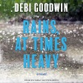 Rains, at Times Heavy - Debi Goodwin