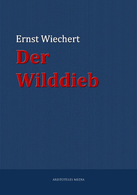 Der Wilddieb - Ernst Wiechert