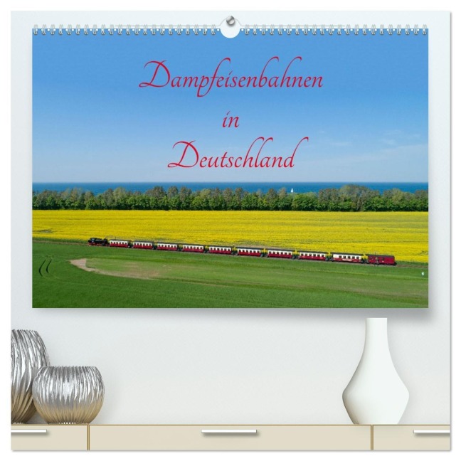 Dampfeisenbahnen in Deutschland (hochwertiger Premium Wandkalender 2026 DIN A2 quer), Kunstdruck in Hochglanz - Siegfried Kuttig