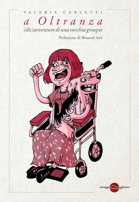 A oltranza. (Dis)avventure di una vecchia groupie - Valeria Carletti
