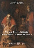 Cover-Bild zum Titel 'Un caso di icono(teo)logia: Rembrandt e l'abbraccio trinitario' von 'Barbara Aniello, Dariusz Kowalczyk'