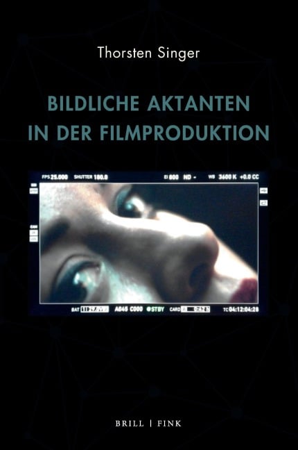 Bildliche Aktanten in der Filmproduktion - Thorsten Singer