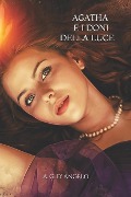 Agatha: I Doni Della Luce - Alessia G. D'Angelo