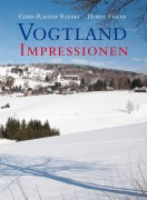 Cover-Bild zum Titel 'Vogtland Impressionen' von 'Gerd-Rainer Riedel, Horst Feiler'