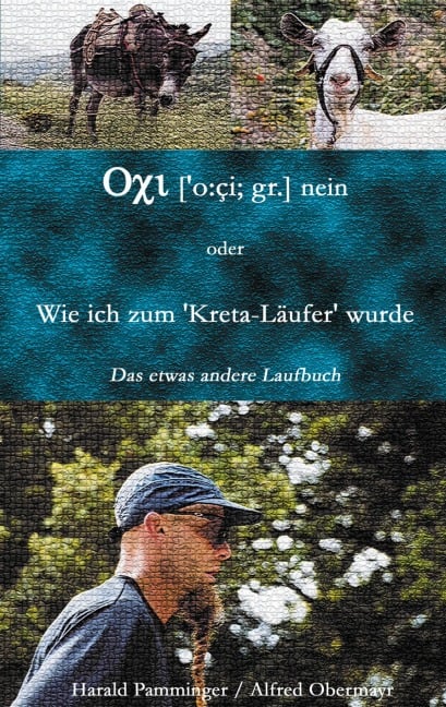 Oxi (o:ci; gr.) nein oder Wie ich zum "Kreta-Läufer" wurde - Alfred Obermayr, Harald Pamminger