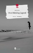 Overthinking Jugend. Life is a Story - story.one - Sofia Dobu