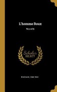 Cover-Bild zum Titel 'L'homme Roux: Nouvelle' von 'Rachilde'