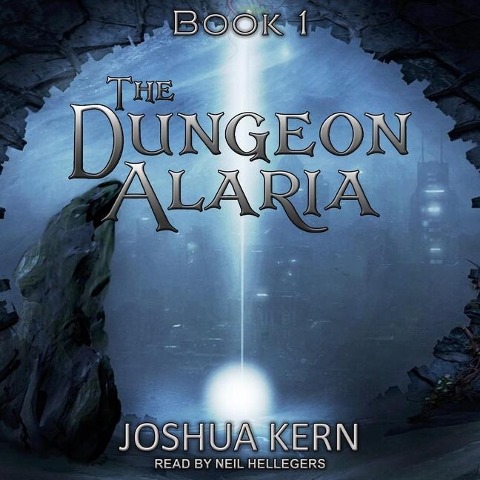 The Dungeon Alaria Lib/E: A Gamelit Novel - Joshua Kern