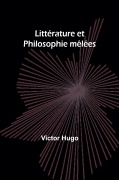 Cover-Bild zum Titel 'Littérature et Philosophie mêlées' von 'Victor Hugo'