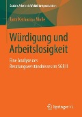 Würdigung und Arbeitslosigkeit - Jana Katharina Molle