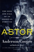 Cover-Bild zum Titel 'Astor' von 'Anderson Cooper, Katherine Howe'