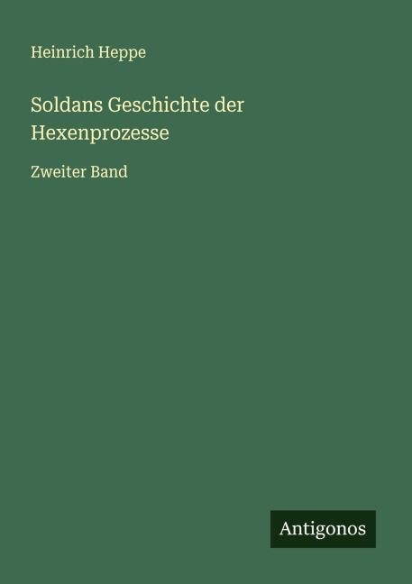 Soldans Geschichte der Hexenprozesse - Heinrich Heppe