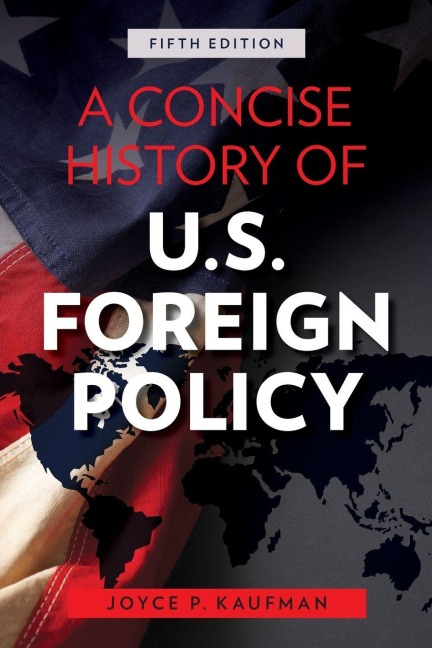 Concise History of U.S. Foreign Policy - Joyce P. Kaufman