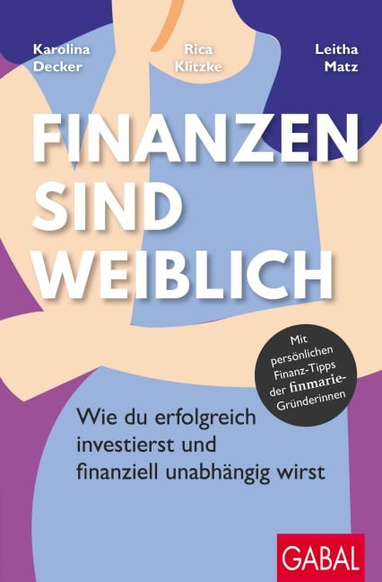 Finanzen sind weiblich - Karolina Decker, Leitha Matz, Rica Klitzke