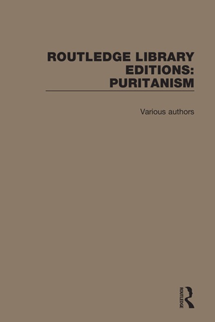 Routledge Library Editions: Puritanism - Authors Various