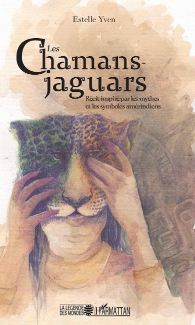 Les chamans jaguars - Yven Estelle Yven