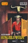 Cover-Bild zum Titel 'Western Legenden 83: Hungrige Wölfe' von 'Alex Mann'