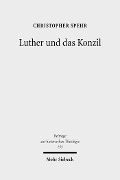 Cover-Bild zum Titel 'Luther und das Konzil' von 'Christopher Spehr'