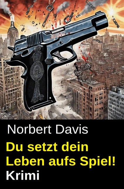 Du setzt dein Leben aufs Spiel! Krimi - Norbert Davis