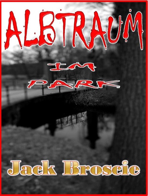 Albtraum im Park - Jack Broscie